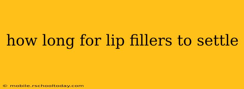 how long for lip fillers to settle