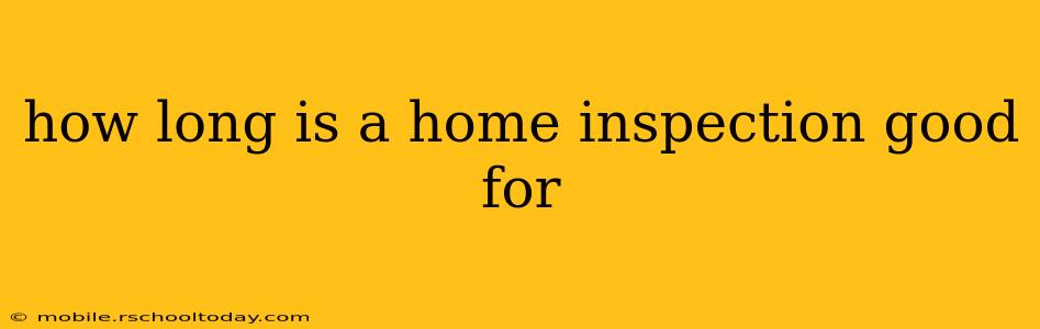 how long is a home inspection good for