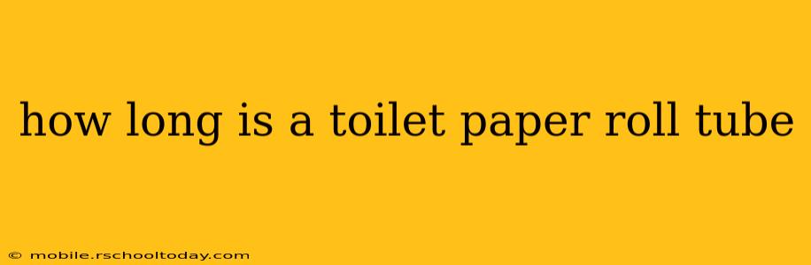 how long is a toilet paper roll tube