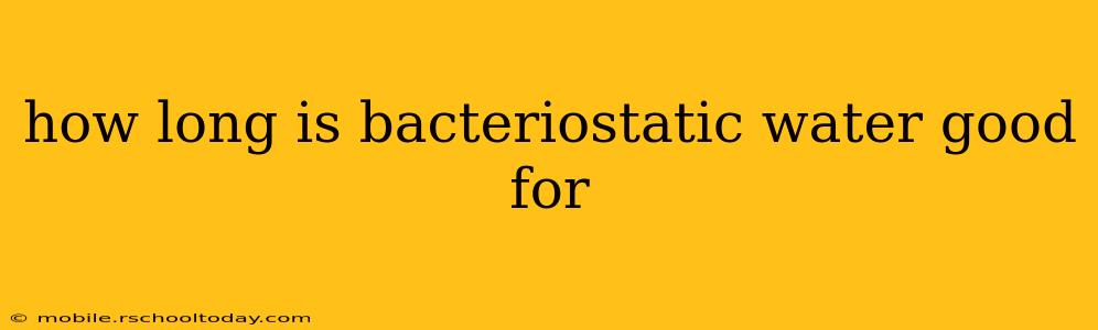 how long is bacteriostatic water good for