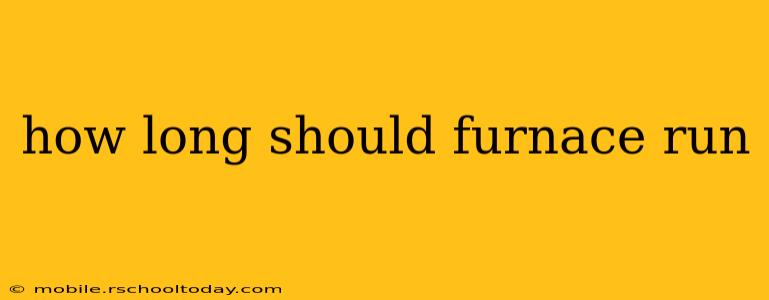 how long should furnace run