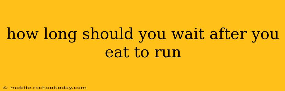 how long should you wait after you eat to run
