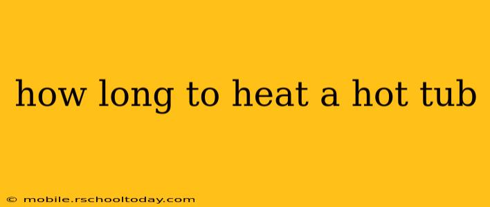 how long to heat a hot tub