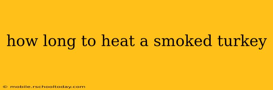 how long to heat a smoked turkey