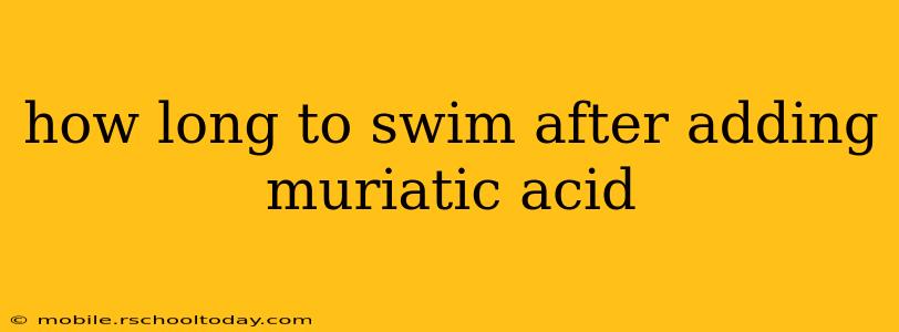 how long to swim after adding muriatic acid