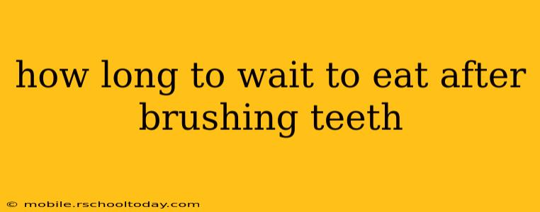 how long to wait to eat after brushing teeth