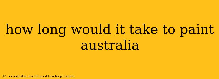 how long would it take to paint australia