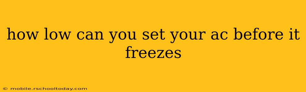 how low can you set your ac before it freezes