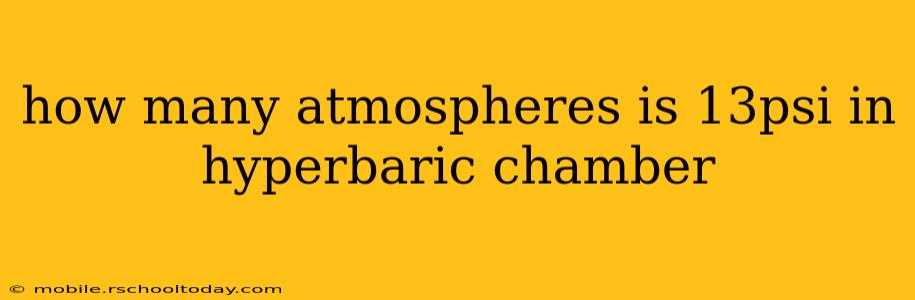 how many atmospheres is 13psi in hyperbaric chamber
