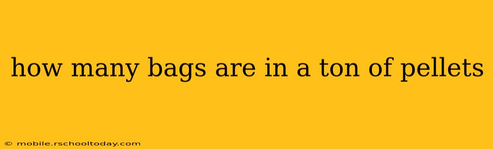 how many bags are in a ton of pellets