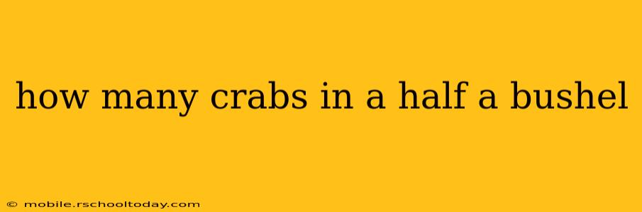 how many crabs in a half a bushel