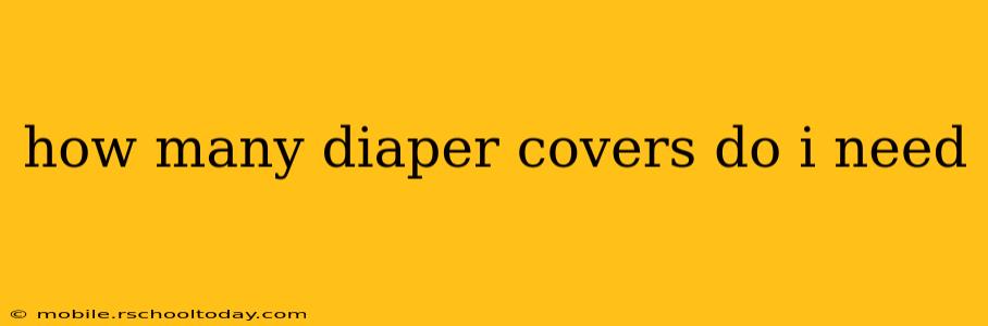 how many diaper covers do i need
