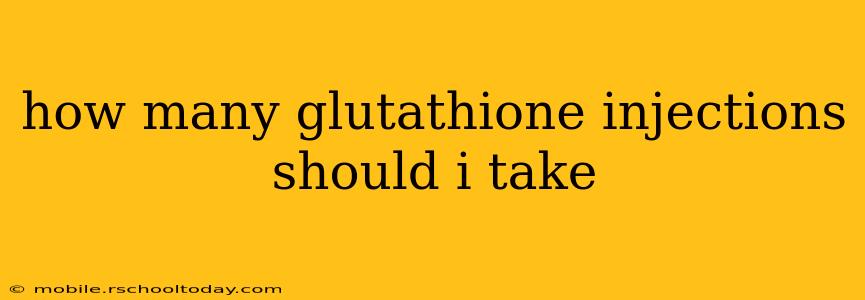 how many glutathione injections should i take