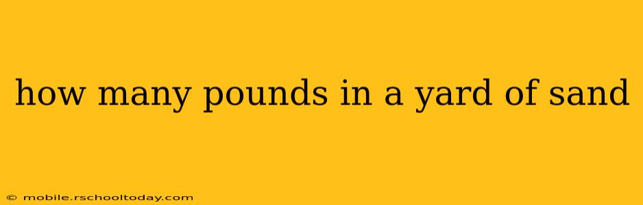 how many pounds in a yard of sand