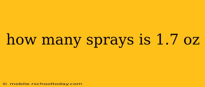 how many sprays is 1.7 oz