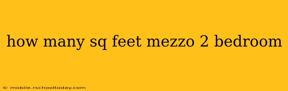 how many sq feet mezzo 2 bedroom