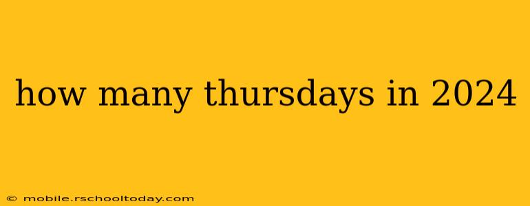 how many thursdays in 2024