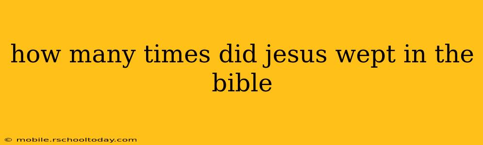 how many times did jesus wept in the bible
