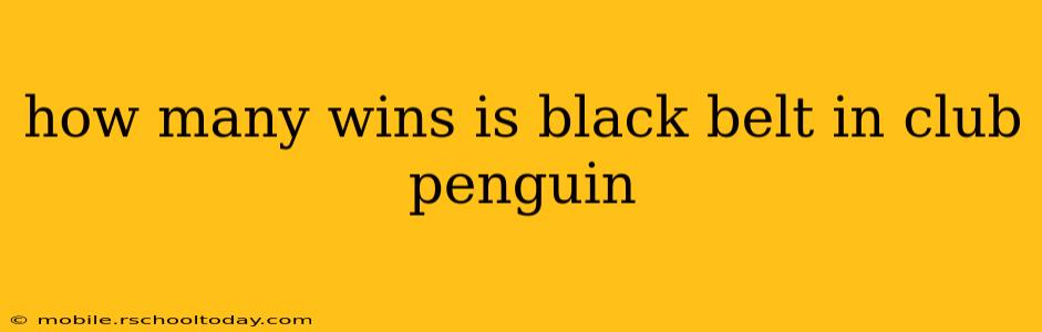 how many wins is black belt in club penguin