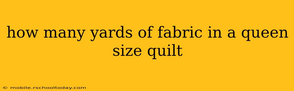 how many yards of fabric in a queen size quilt