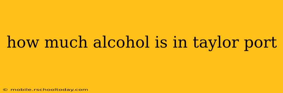 how much alcohol is in taylor port