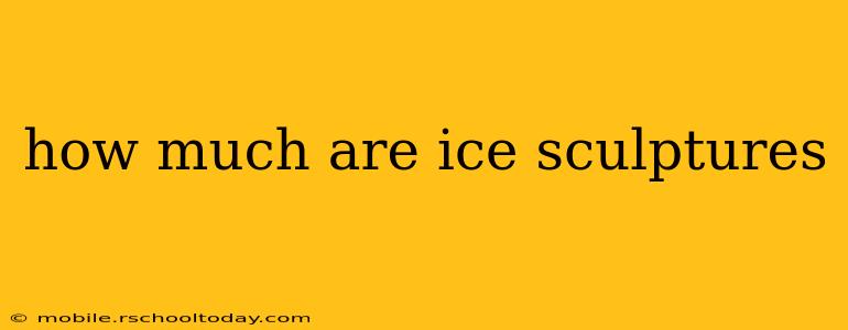 how much are ice sculptures