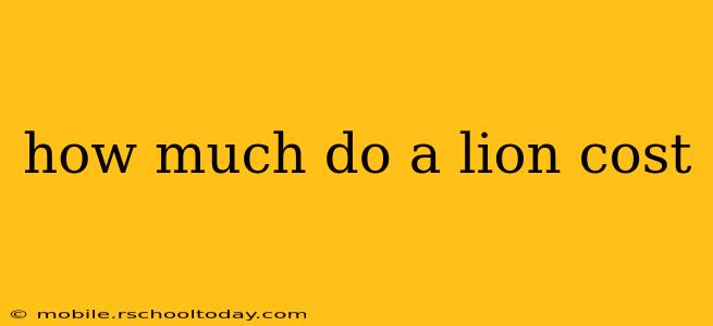 how much do a lion cost