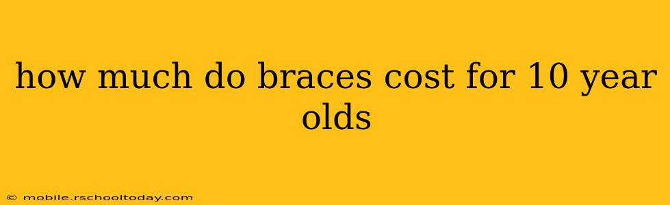 how much do braces cost for 10 year olds