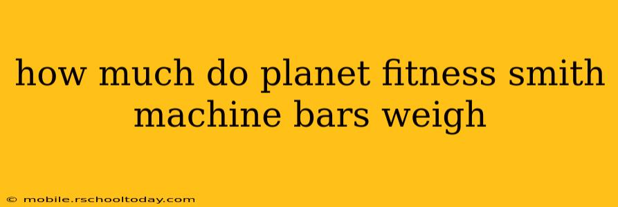 how much do planet fitness smith machine bars weigh
