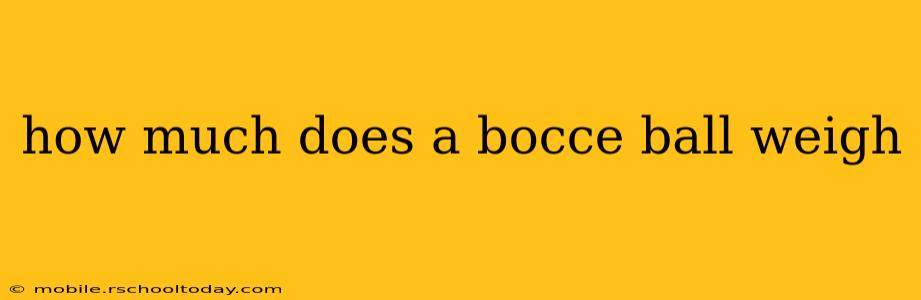 how much does a bocce ball weigh