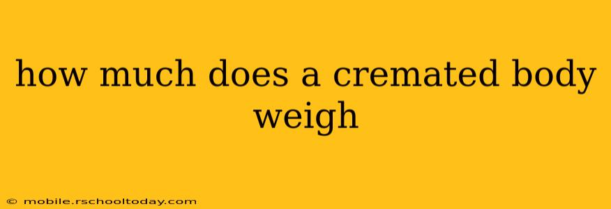 how much does a cremated body weigh