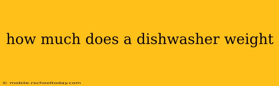 how much does a dishwasher weight