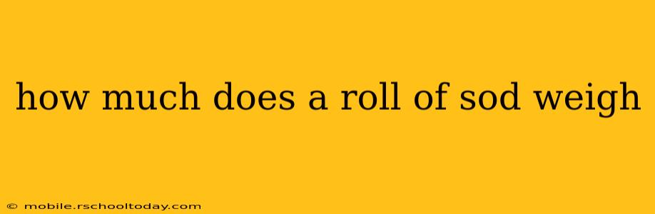 how much does a roll of sod weigh