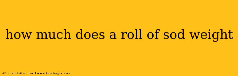 how much does a roll of sod weight