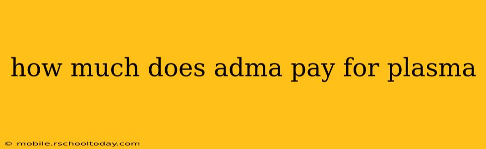how much does adma pay for plasma