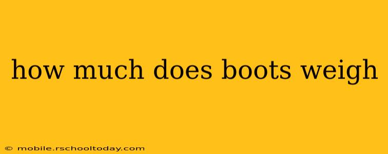 how much does boots weigh