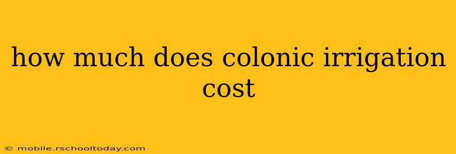 how much does colonic irrigation cost