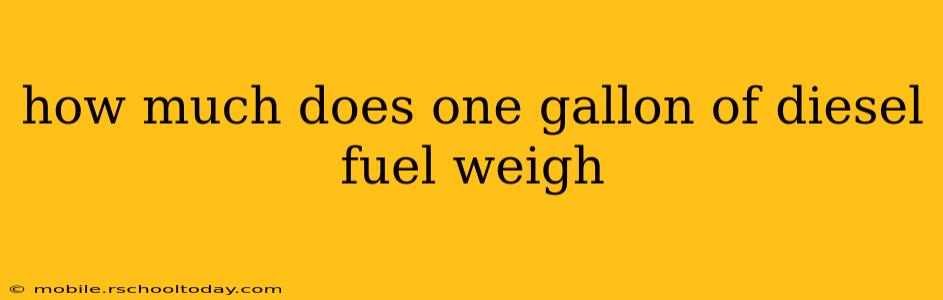 how much does one gallon of diesel fuel weigh