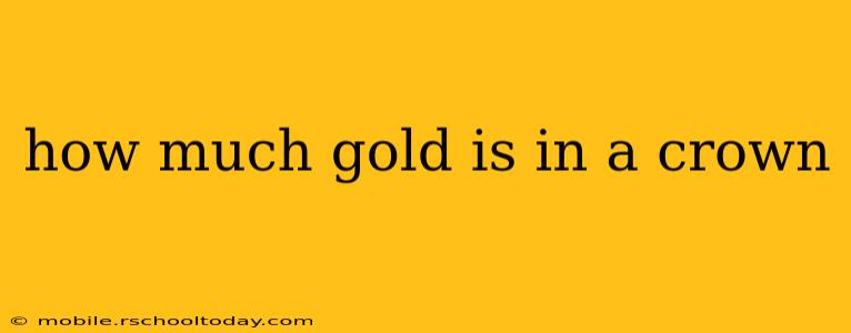 how much gold is in a crown