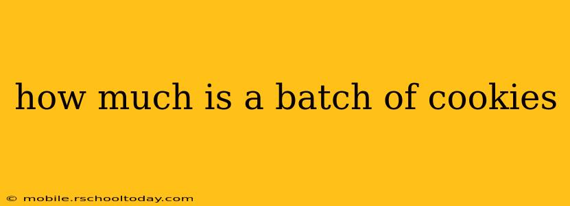 how much is a batch of cookies