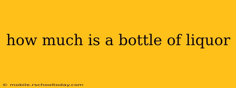 how much is a bottle of liquor