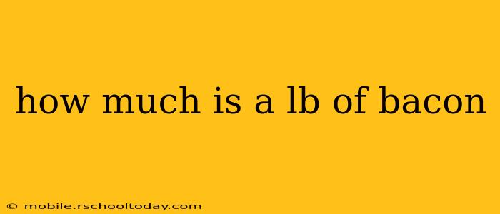 how much is a lb of bacon