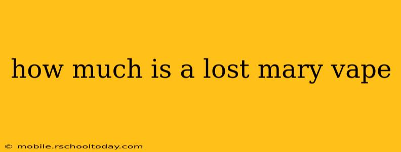 how much is a lost mary vape