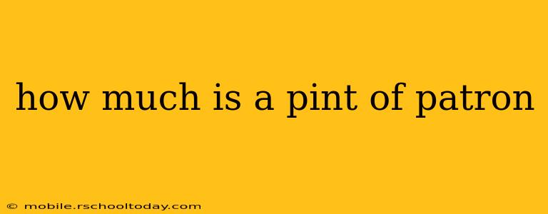 how much is a pint of patron