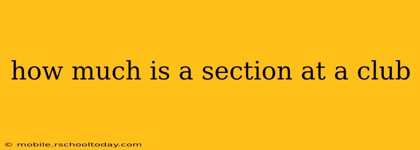 how much is a section at a club
