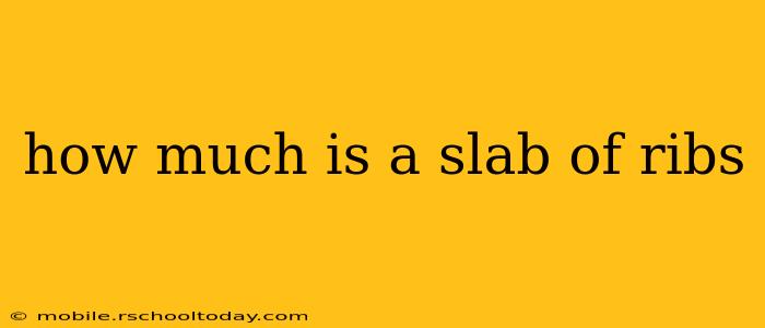 how much is a slab of ribs