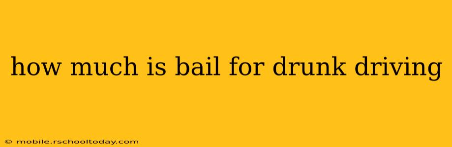 how much is bail for drunk driving