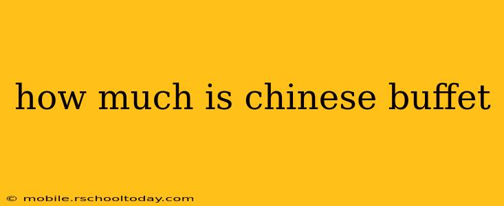 how much is chinese buffet