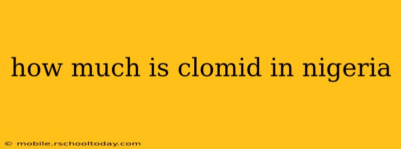 how much is clomid in nigeria
