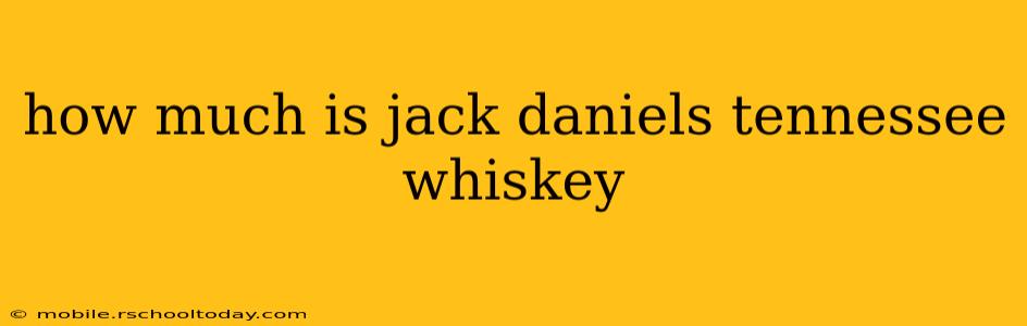 how much is jack daniels tennessee whiskey